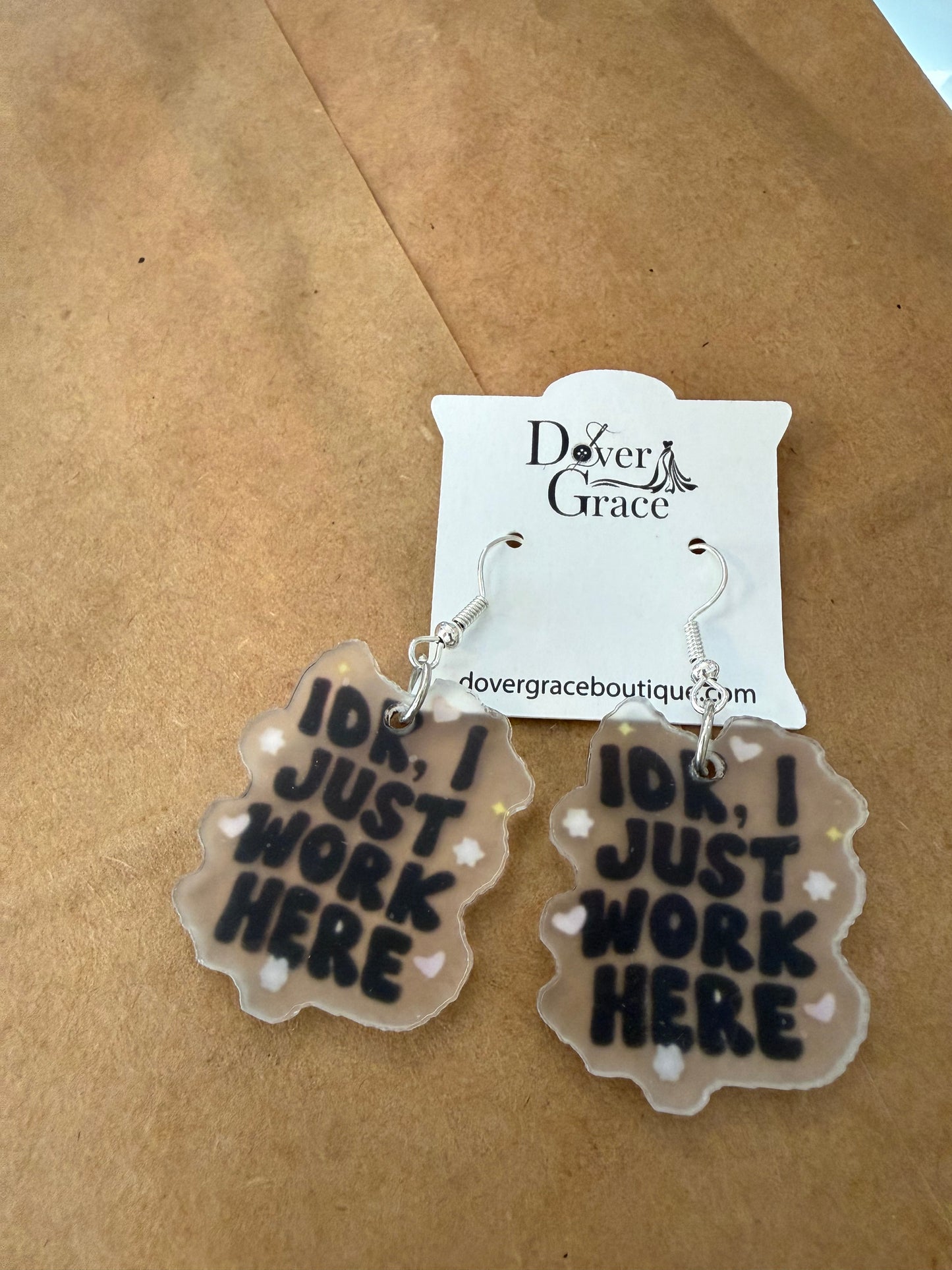 IDK, I Just Work Here Acrylic Earrings